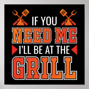 Poster If You Need Me I'll Be At The Grill
