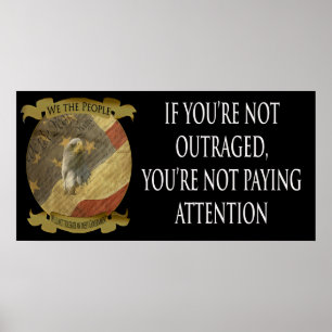 Poster If you're not outraged you're not paying attention