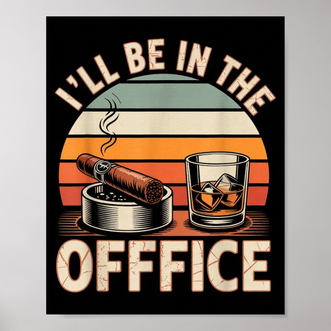 Poster I'll Be In The Office Cigar - Bourbon Whiskey Dad  (Frente)