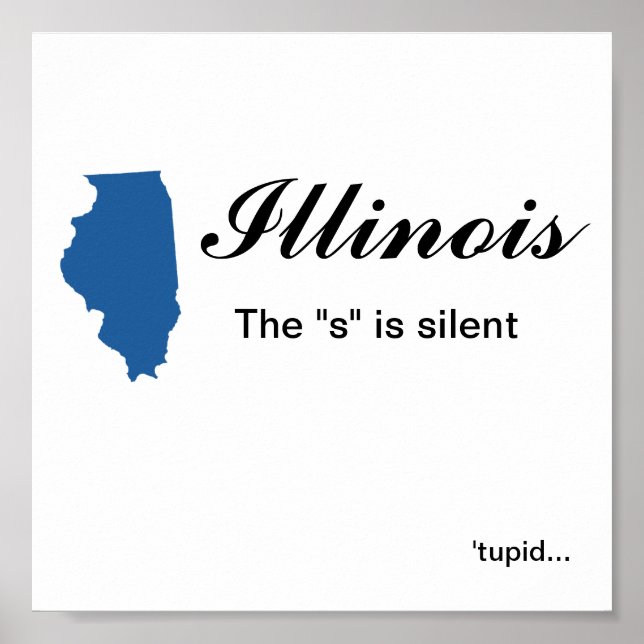 Pôster Illinois - O "s" é um tupid silencioso (Frente)