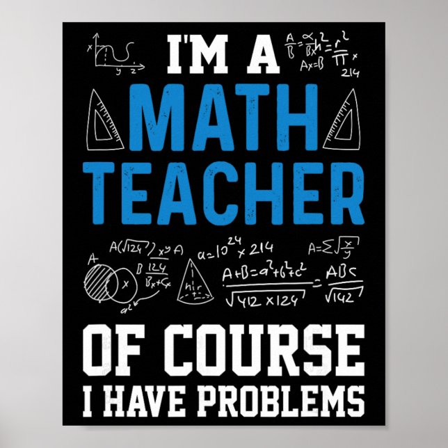 Poster I'm A Math Teacher Of Course I Have Problems Funny (Frente)