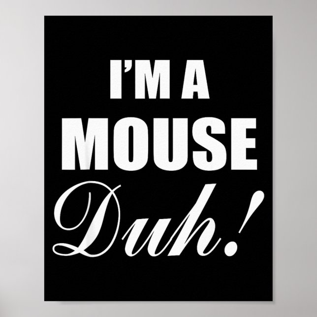 Poster I'm A Mouse Duh Costume Funny Halloween Ideas  (Frente)