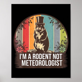 Poster Im A Rodent Not A Meteorologist Groundhog Lovers _