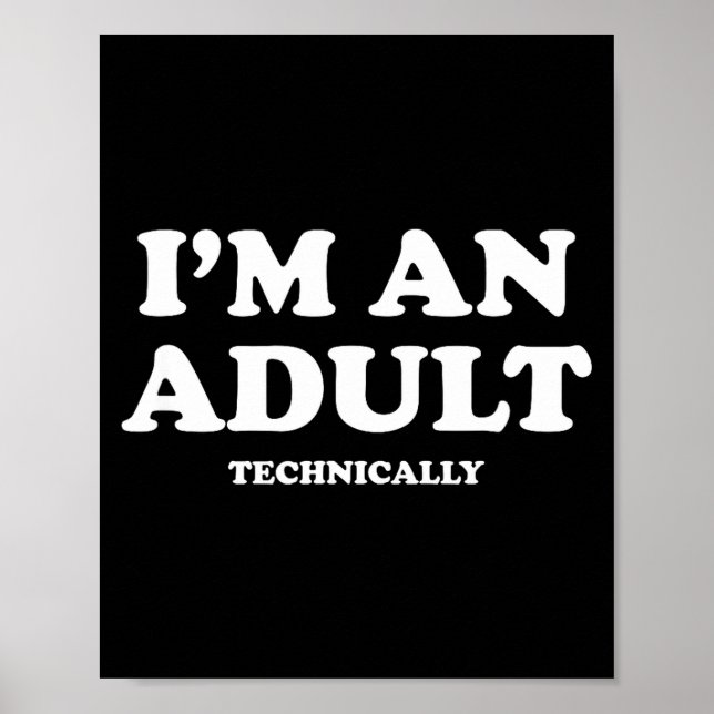 Poster I'm An Adult Technically Shirt Funny 18th Birthday (Frente)