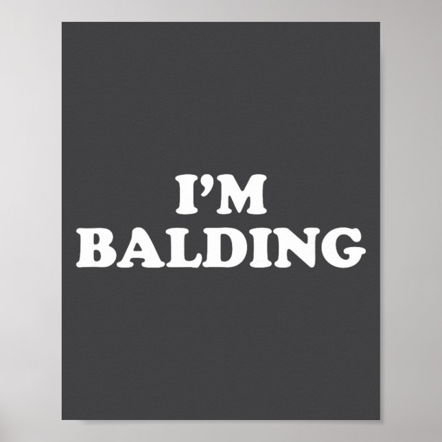 Poster I'm Balding Shirt Funny Sarcastic Saying Men Women (Frente)