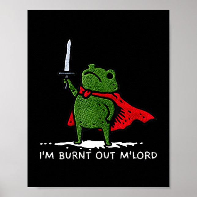 Poster I'm Burnt Out My Lord Funny Medieval Frog Meme Art (Frente)