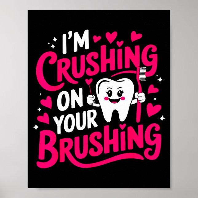 Poster Im Crushing On Your Brushing Funny Dental Valentin (Frente)
