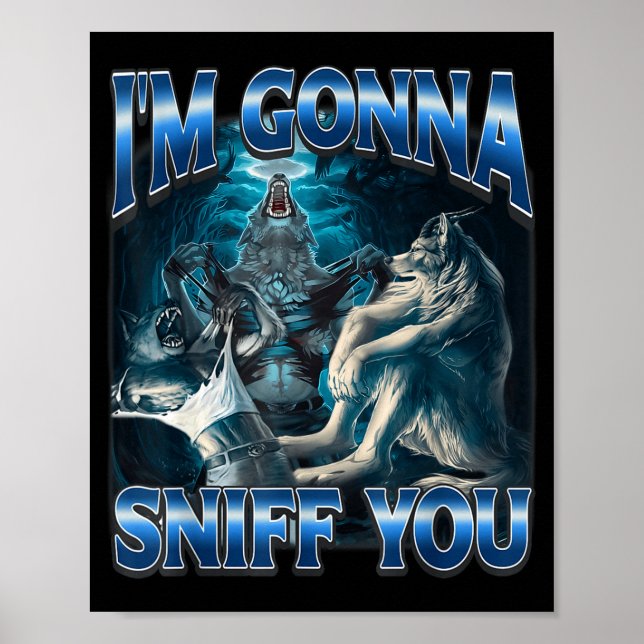 Poster I'm Gonna Sniff You Funny Alpha Wolf Meme Unhinged (Frente)