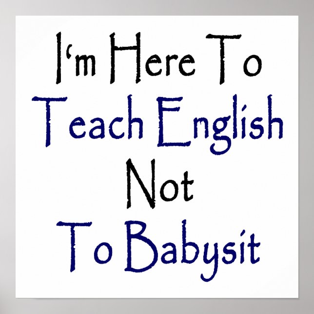 Poster I'm Here To Teach English Not To Babysit (Frente)