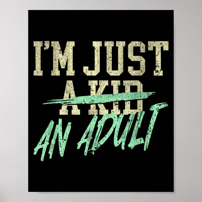 Poster I'm Just An Adult A Kid Funny Adulthood Saying  (Frente)