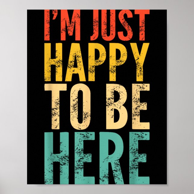 Poster I'm Just Happy To Be Here - Retro Funny Saying Sar (Frente)