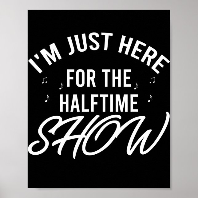 Poster I'm Just Here for the Halftime Show Half Time (Frente)