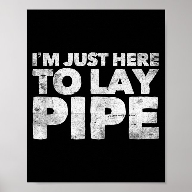 Poster I'm Just Here To Lay Pe Plumbing Funny Plumber  (Frente)