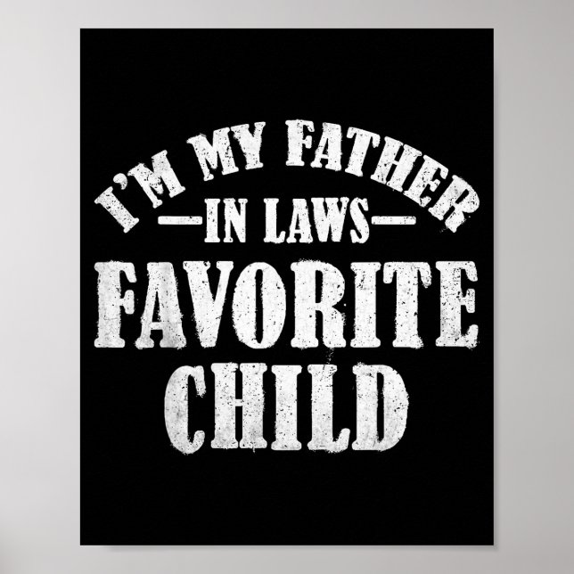 Poster I'm My Father In Laws Favorite Child Funny Parent  (Frente)