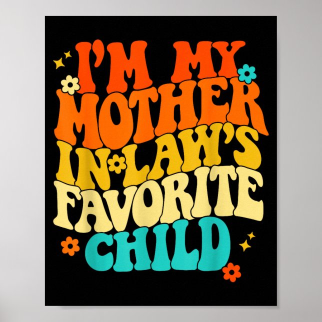 Poster I'm My Mother In Laws Favorite Child Groovy Funny  (Frente)