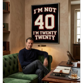 Poster I'm Not 40 I'm Twenty Twenty