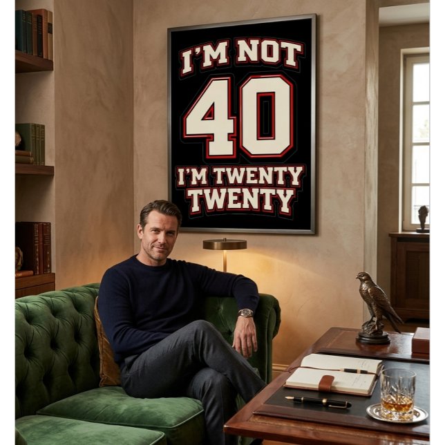 Poster I'm Not 40 I'm Twenty Twenty (Criador carregado)