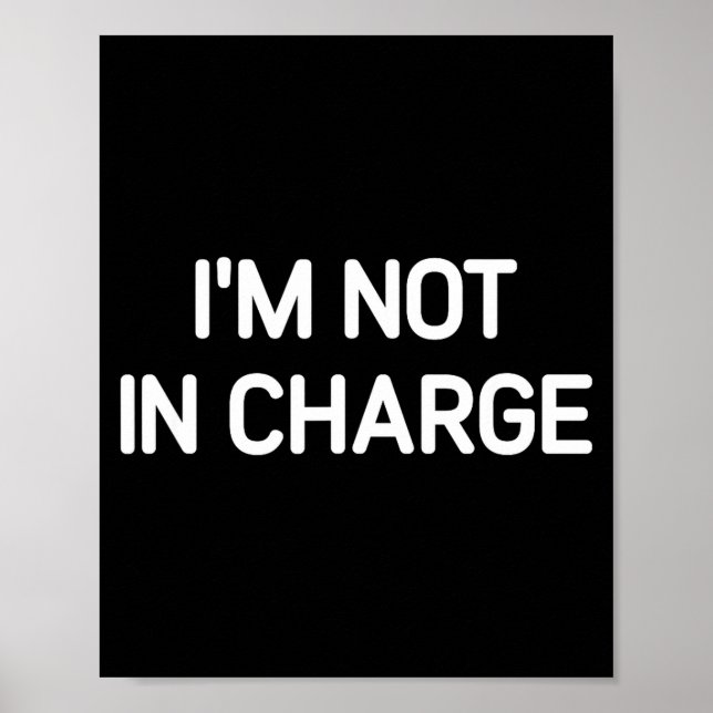 Poster I'm Not In Charge, Gag Uni-adults Black Small Sarc (Frente)
