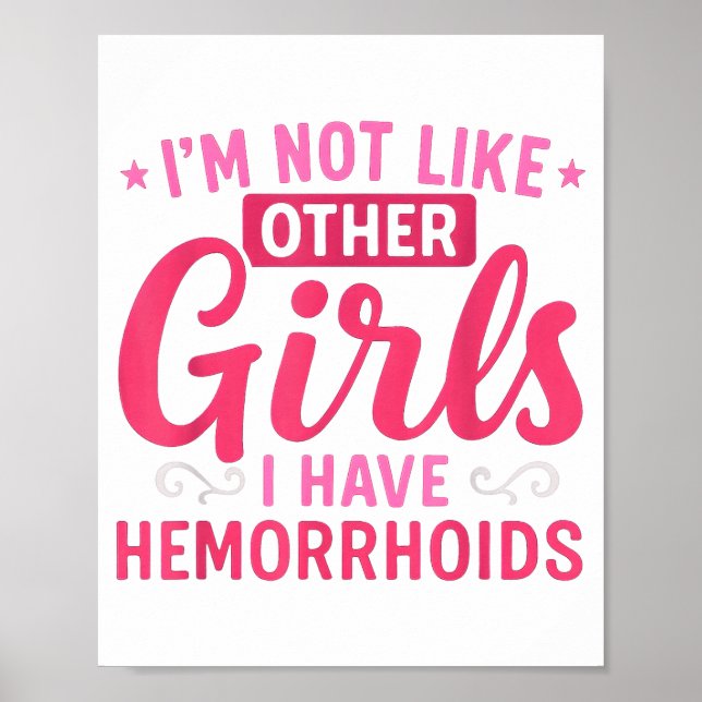 Poster I'm Not Like Other Girls I Have Hemorrhoids Embarr (Frente)