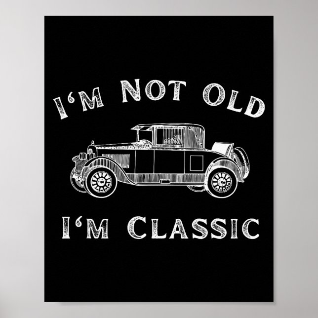 Poster I'm Not Old I'm Clic Funny Car Quote Retro Vehicle (Frente)