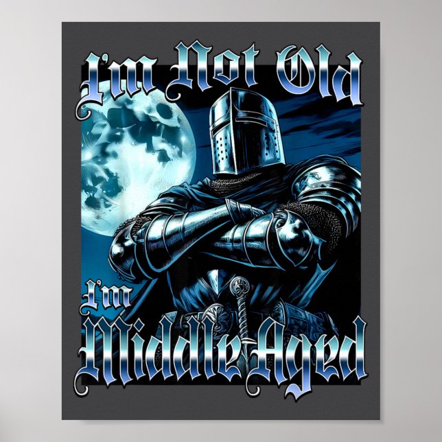 Poster I'm Not Old I'm Middle Aged Funny Knight Joust Gag (Frente)