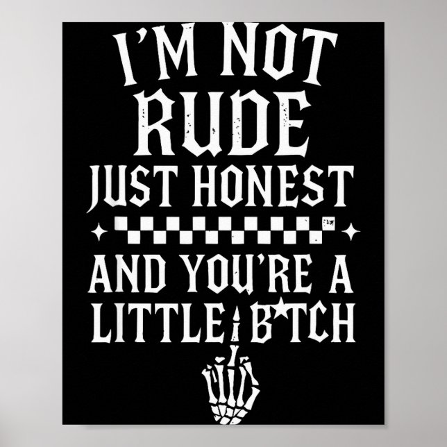 Poster I'm Not Rude Just Honest And You're A Little Sarca (Frente)