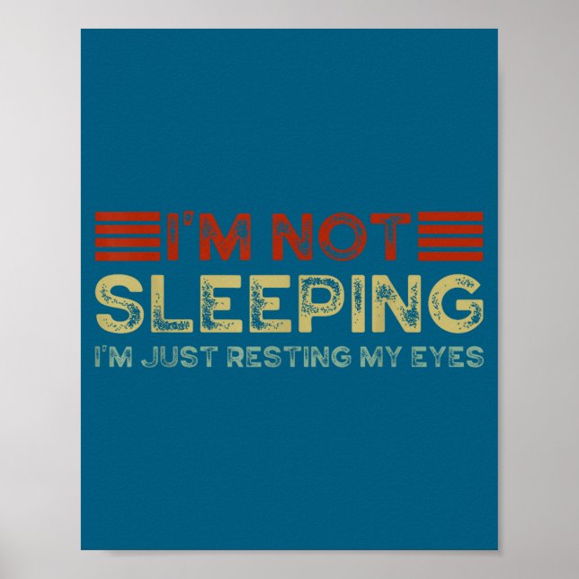 Poster I'm Not Sleeng I'm Just Resting My Eyes Funny Quot (Frente)