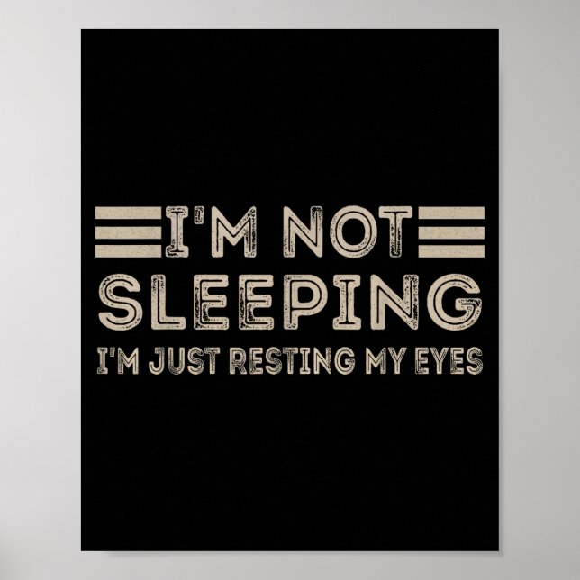 Poster I'm Not Sleeng I'm Just Resting My Eyes Funny Quot (Frente)