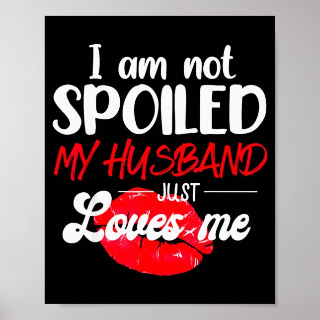 Poster Im Not Spoil My Husband Just Loves Me Couples Vale (Frente)