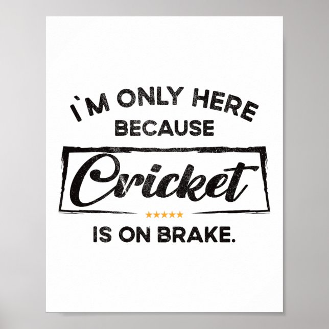 Poster Im Only Here Because Cricket  (Frente)