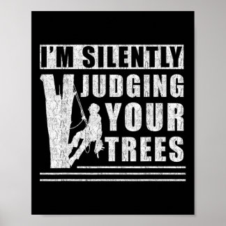Poster Im Silently Judging Your Trees - Funny Tree Climbi