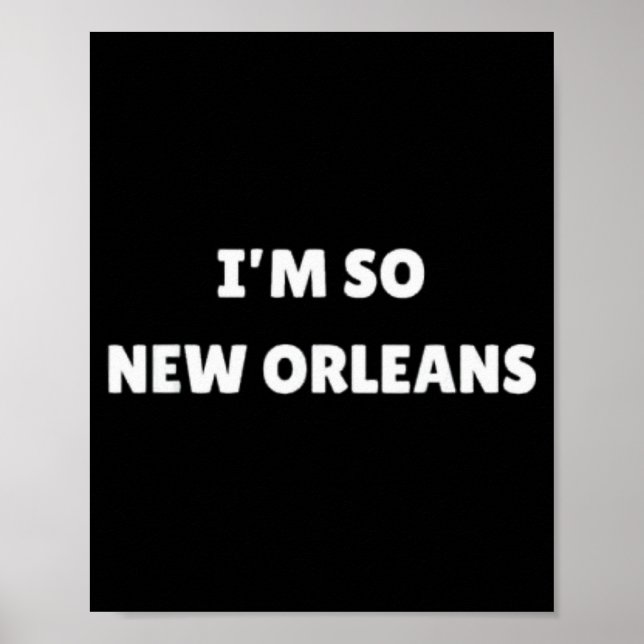 Poster I'm So New Orleans Funny Louisiana Quote  (Frente)