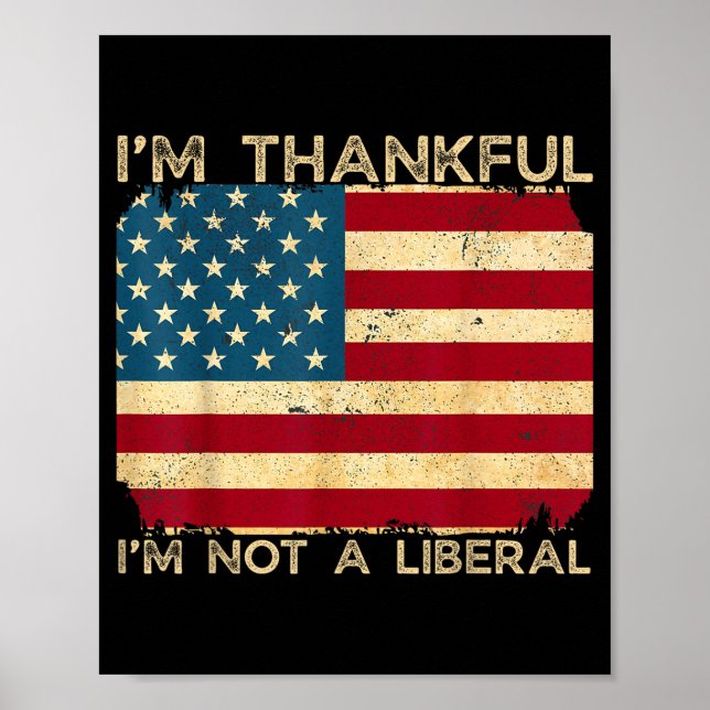 Poster I'm Thankful I'm Not A Liberal Funny Thanksgiving  (Frente)