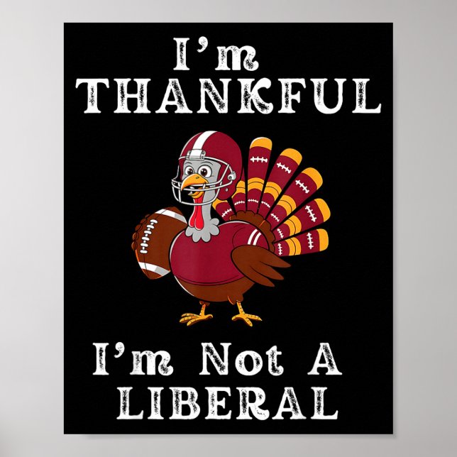 Poster I'm Thankful I'm Not A Liberal Funny Thanksgiving  (Frente)