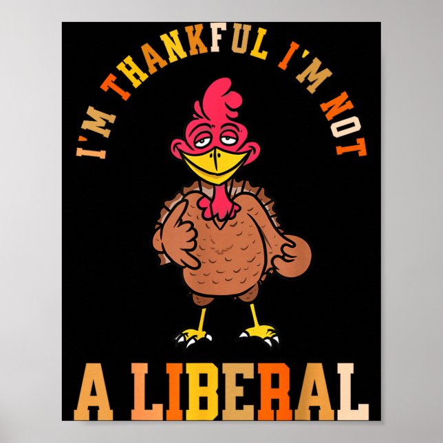 Poster I'm Thankful Not A Liberal Hilarious Thanksgiving  (Frente)