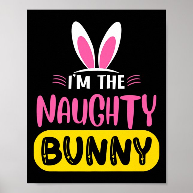 Poster Im The Naughty Bunny Rabbit Ears Egg Funny Easter  (Frente)