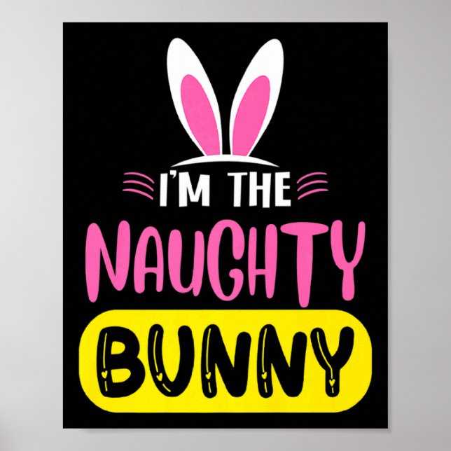 Poster Im The Naughty Bunny Rabbit Ears Egg Funny Easter  (Frente)