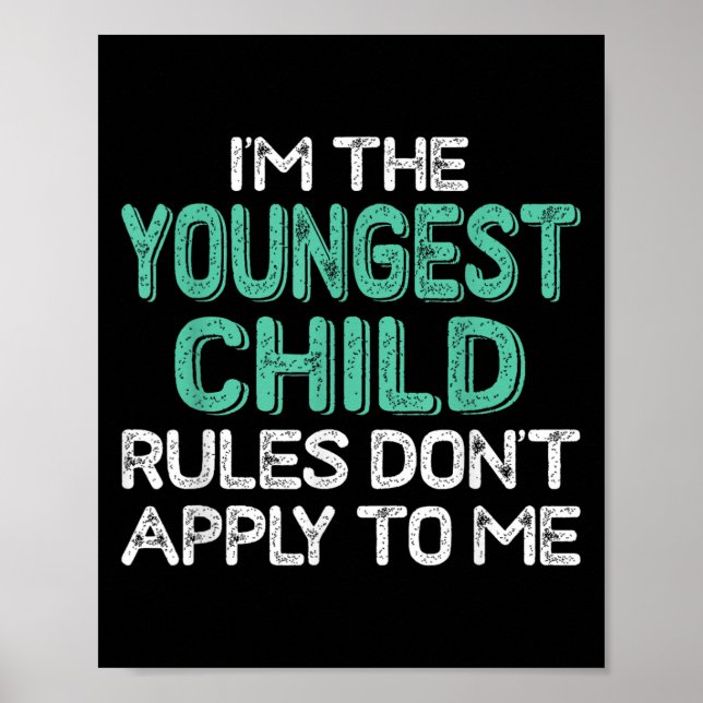 Poster I'm The Youngest Child Rules Don't Apply To Me Sib (Frente)