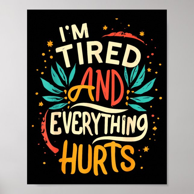 Poster I'm Tired And Everything Hurts Funny Quote Workout (Frente)
