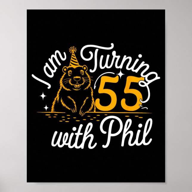 Poster Im Turning 55 With Phil Groundhog Day 55th Birthda (Frente)