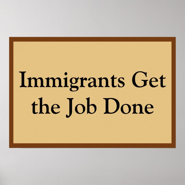 Poster Immigrants Get the Job Done (Frente)