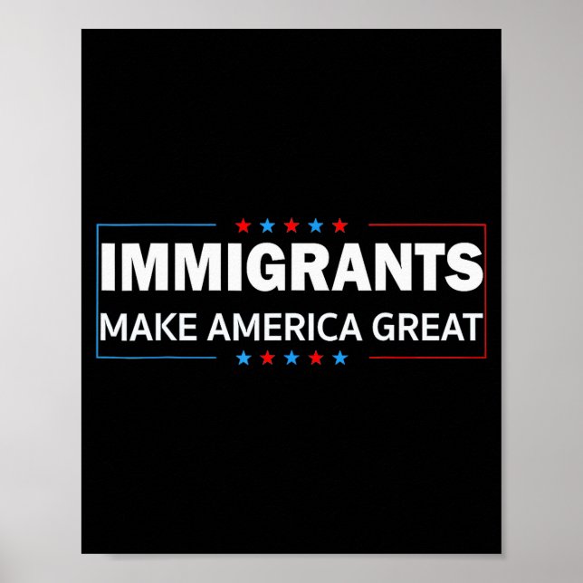 Poster Immigrants Make America Great  (Frente)