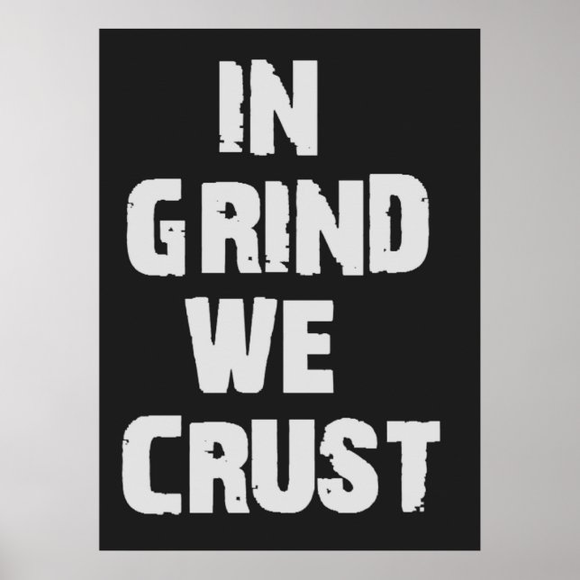 Pôster In Grind We Crust (Frente)