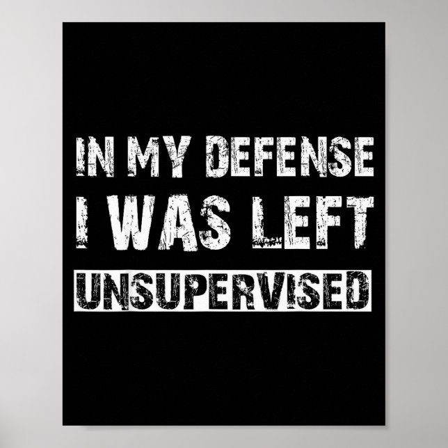 Poster In My Defense I Was Left Unsupervised Graphic Funn (Frente)