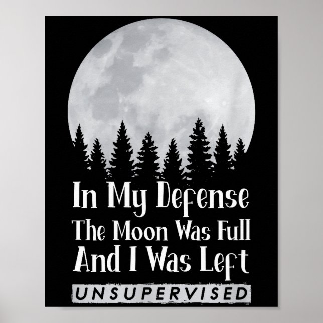Poster In My Defense The Moon Was Full And I Was Left Uns (Frente)
