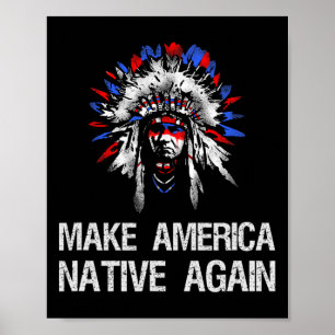 Poster Índio Nativo Anti Trump - Faça a América Nativa No