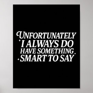 Poster Infelizmente Eu Sempre Tenho Que Dizer Inteligente