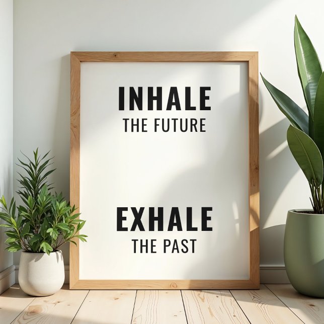 Poster "Inhale the Future Exhale the Past" Minimalist  (Criador carregado)