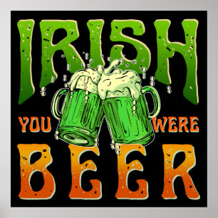 POSTER IRISH YOU WERE BEER FUNNY DRINKING IRELAND