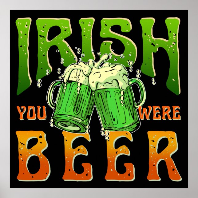 POSTER IRISH YOU WERE BEER FUNNY DRINKING IRELAND (Frente)